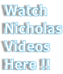 Watch Nicholas Videos  Here !!